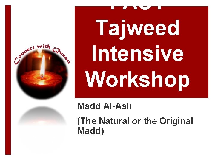 FAST Tajweed Intensive Workshop Madd Al-Asli (The Natural or the Original Madd) 