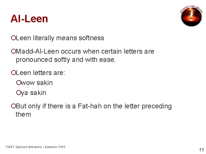 Al-Leen ¡Leen literally means softness ¡Madd-Al-Leen occurs when certain letters are pronounced softly and