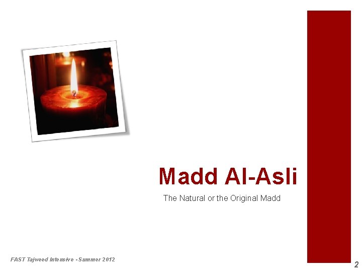 Madd Al-Asli The Natural or the Original Madd FAST Tajweed Intensive - Summer 2012