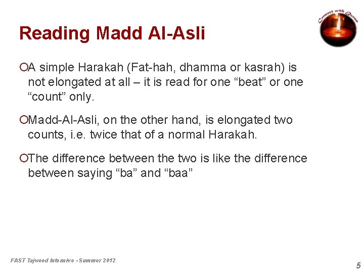 Reading Madd Al-Asli ¡A simple Harakah (Fat-hah, dhamma or kasrah) is not elongated at