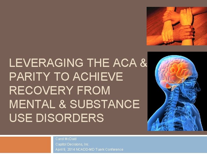 1 LEVERAGING THE ACA & PARITY TO ACHIEVE RECOVERY FROM MENTAL & SUBSTANCE USE