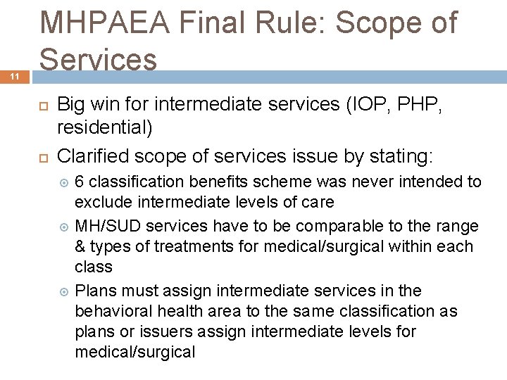 11 MHPAEA Final Rule: Scope of Services Big win for intermediate services (IOP, PHP,