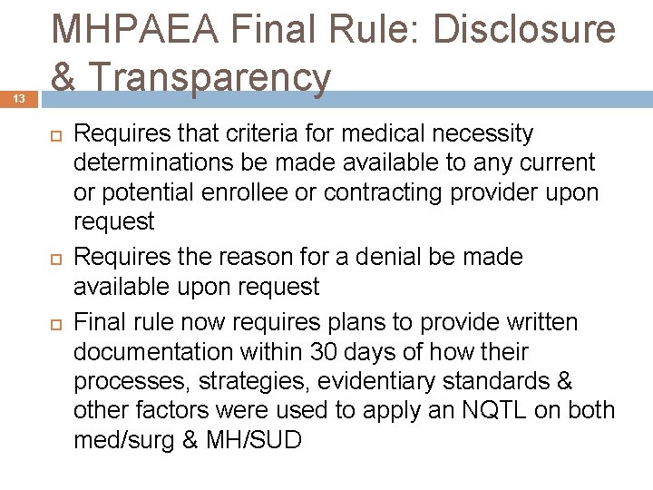 13 MHPAEA Final Rule: Disclosure & Transparency Requires that criteria for medical necessity determinations