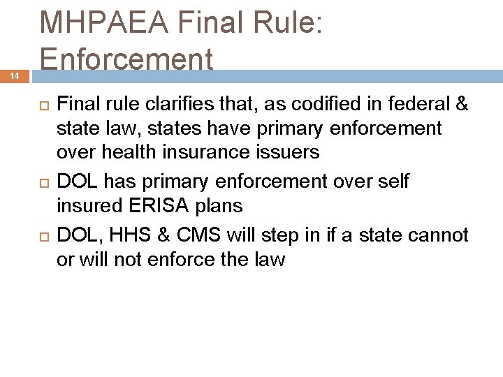 14 MHPAEA Final Rule: Enforcement Final rule clarifies that, as codified in federal &