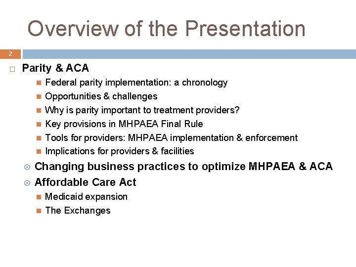 Overview of the Presentation 2 Parity & ACA Federal parity implementation: a chronology Opportunities