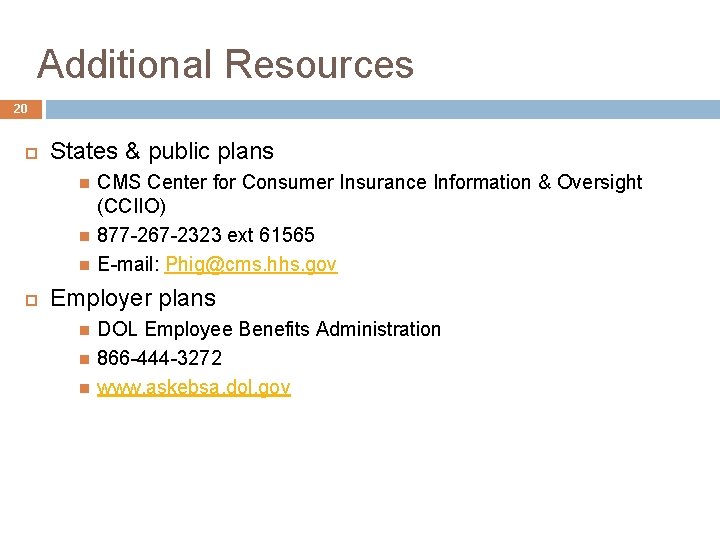 Additional Resources 20 States & public plans CMS Center for Consumer Insurance Information &