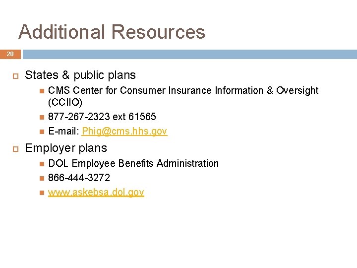 Additional Resources 20 States & public plans CMS Center for Consumer Insurance Information &