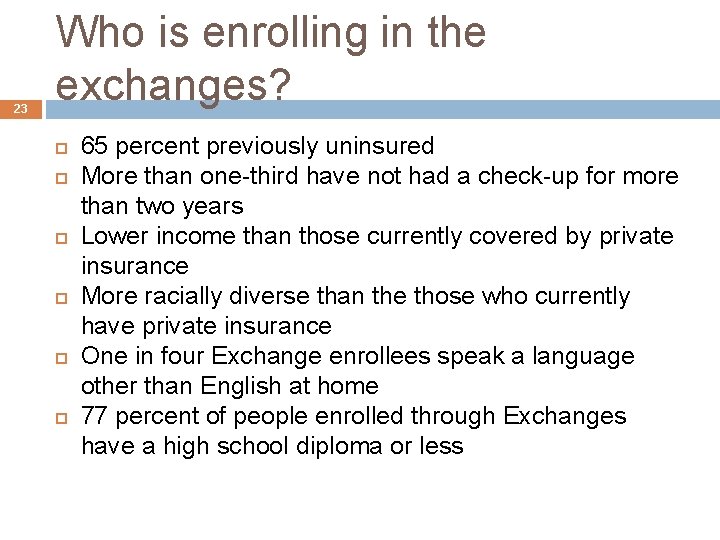 23 Who is enrolling in the exchanges? 65 percent previously uninsured More than one-third