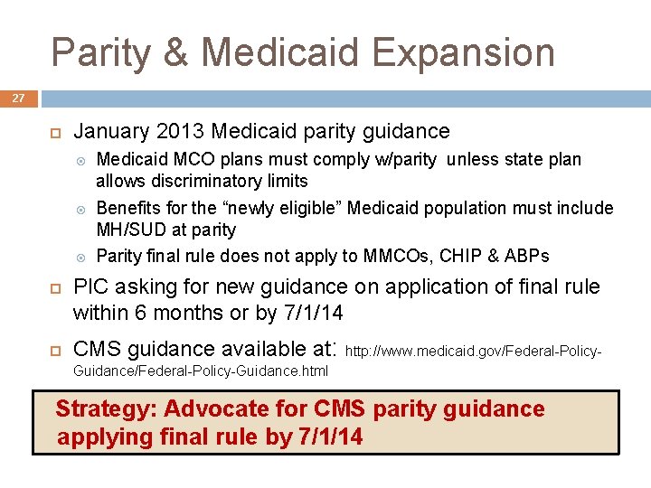 Parity & Medicaid Expansion 27 January 2013 Medicaid parity guidance Medicaid MCO plans must