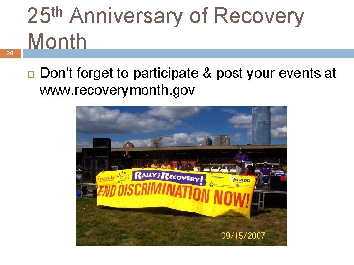 28 25 th Anniversary of Recovery Month Don’t forget to participate & post your