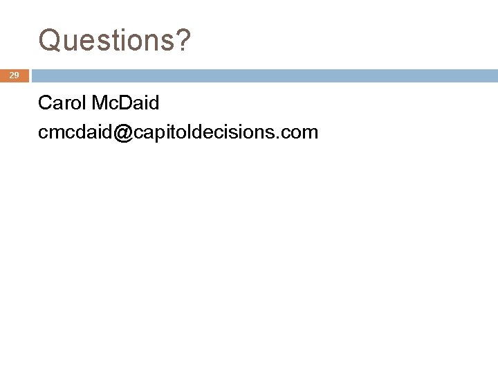 Questions? 29 Carol Mc. Daid cmcdaid@capitoldecisions. com 