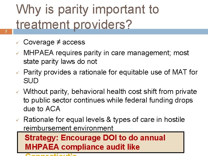 7 Why is parity important to treatment providers? Coverage ≠ access MHPAEA requires parity