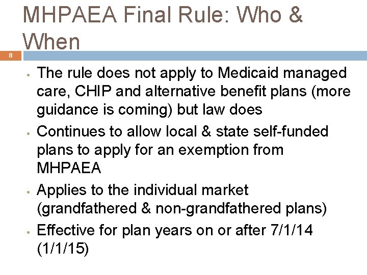 8 MHPAEA Final Rule: Who & When • • The rule does not apply