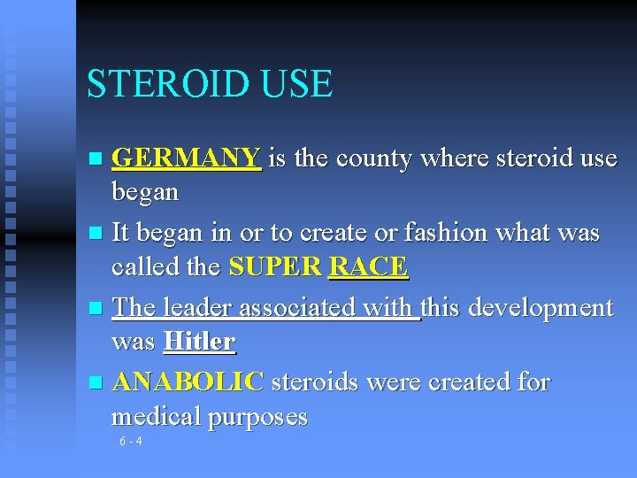 STEROID USE GERMANY is the county where steroid use began n It began in