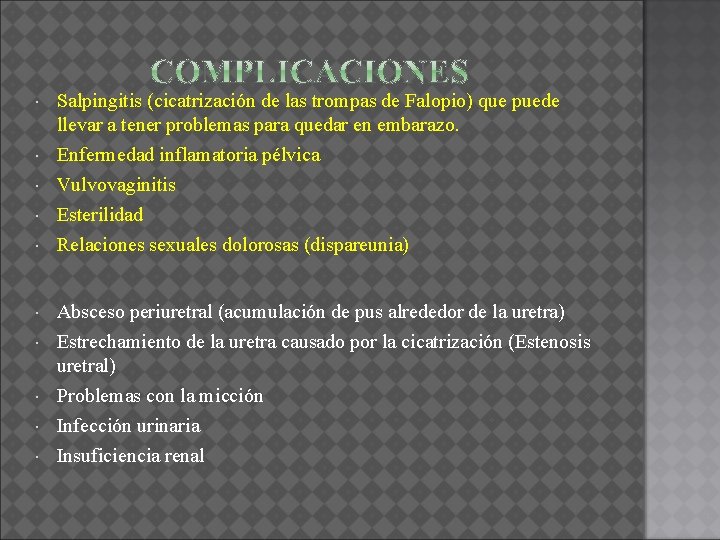  Salpingitis (cicatrización de las trompas de Falopio) que puede llevar a tener problemas