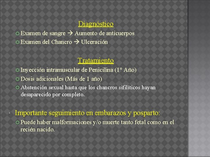 Diagnóstico Examen de sangre Aumento de anticuerpos Examen del Chancro Ulceración Tratamiento Inyección intramuscular