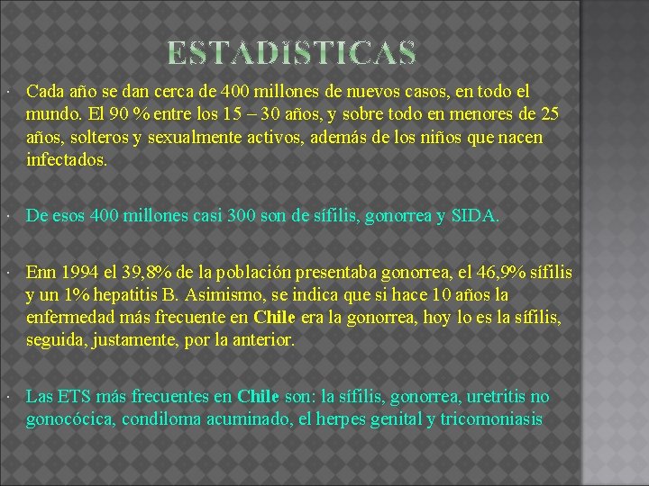  Cada año se dan cerca de 400 millones de nuevos casos, en todo