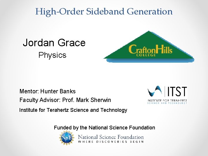 High-Order Sideband Generation Jordan Grace Physics Mentor: Hunter Banks Faculty Advisor: Prof. Mark Sherwin