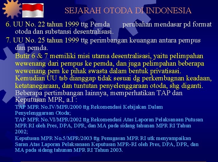 SEJARAH OTODA DI INDONESIA perubahan mendasar pd format 6. UU No. 22 tahun 1999