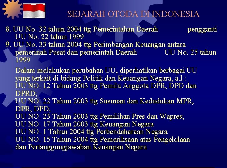 SEJARAH OTODA DI INDONESIA 8. UU No. 32 tahun 2004 ttg Pemerintahan Daerah pengganti