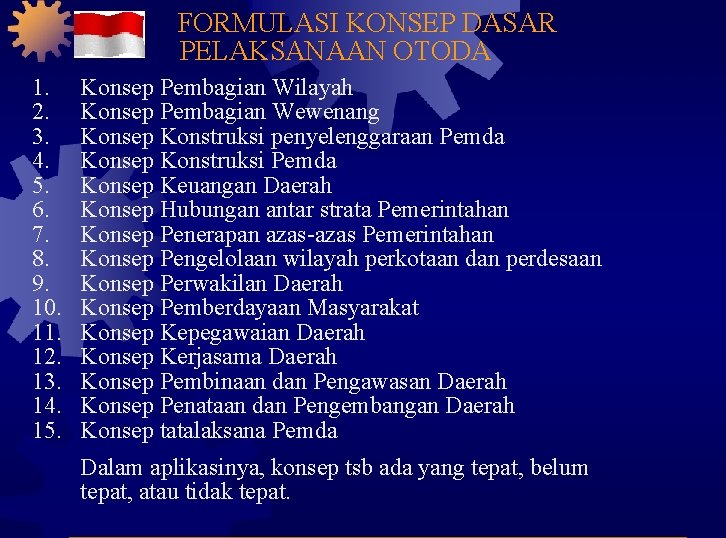 FORMULASI KONSEP DASAR PELAKSANAAN OTODA 1. 2. 3. 4. 5. 6. 7. 8. 9.