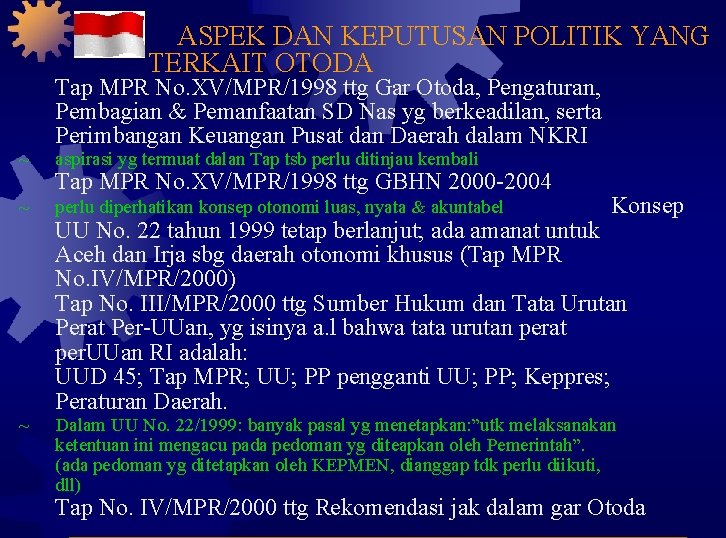 ASPEK DAN KEPUTUSAN POLITIK YANG TERKAIT OTODA ~ ~ ~ Tap MPR No. XV/MPR/1998