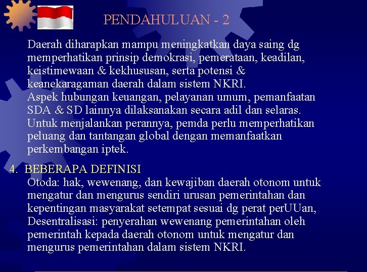 PENDAHULUAN - 2 Daerah diharapkan mampu meningkatkan daya saing dg memperhatikan prinsip demokrasi, pemerataan,