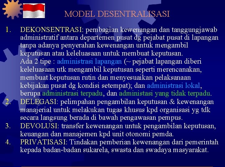 MODEL DESENTRALISASI 1. 2. 3. 4. DEKONSENTRASI: pembagian kewenangan dan tanggungjawab administratif antara departemen