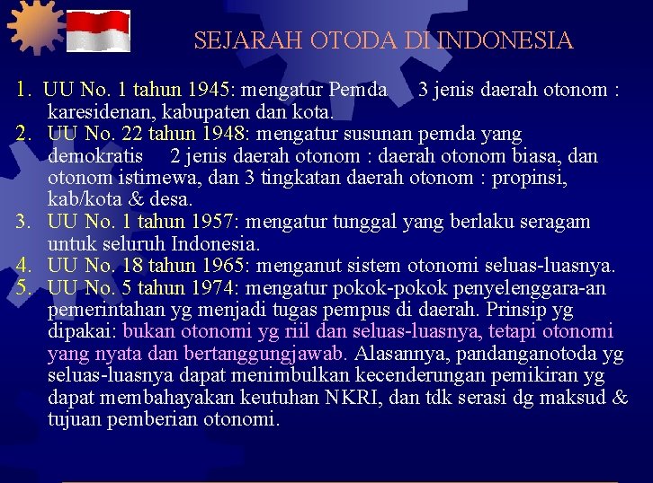 SEJARAH OTODA DI INDONESIA 1. UU No. 1 tahun 1945: mengatur Pemda 3 jenis