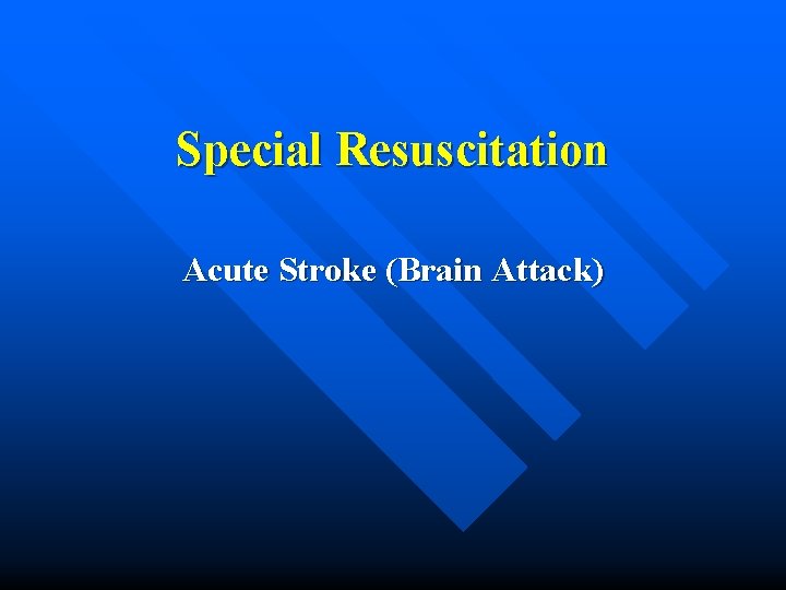 Special Resuscitation Acute Stroke (Brain Attack) 