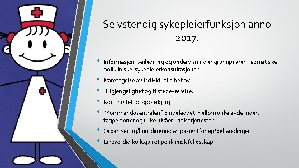 Selvstendig sykepleierfunksjon anno 2017. • Informasjon, veiledning og undervisning er grunnpilaren i somatiske polikliniske