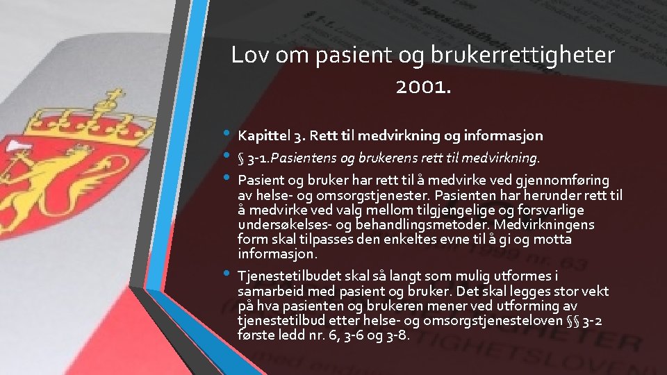 Lov om pasient og brukerrettigheter 2001. • • Kapittel 3. Rett til medvirkning og