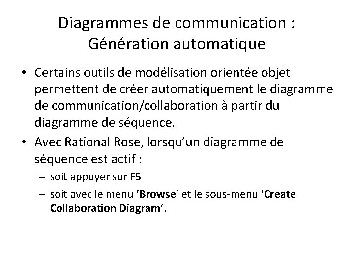 Diagrammes de communication : Génération automatique • Certains outils de modélisation orientée objet permettent