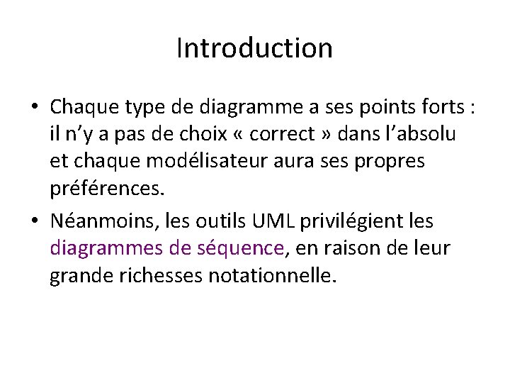 Introduction • Chaque type de diagramme a ses points forts : il n’y a