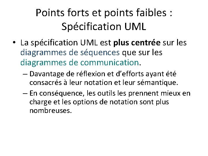 Points forts et points faibles : Spécification UML • La spécification UML est plus