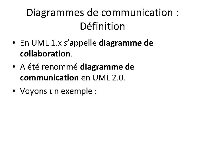 Diagrammes de communication : Définition • En UML 1. x s’appelle diagramme de collaboration.