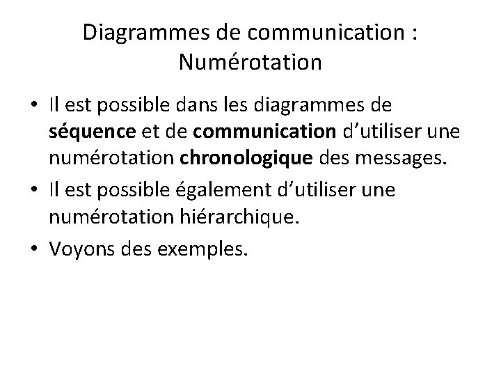 Diagrammes de communication : Numérotation • Il est possible dans les diagrammes de séquence