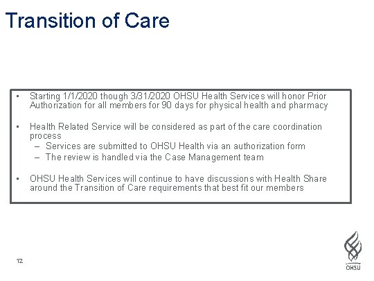Transition of Care • Starting 1/1/2020 though 3/31/2020 OHSU Health Services will honor Prior