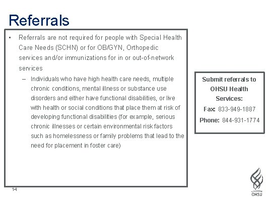 Referrals • Referrals are not required for people with Special Health Care Needs (SCHN)
