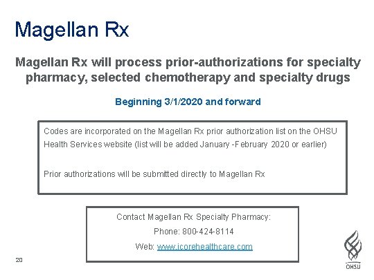 Magellan Rx will process prior-authorizations for specialty pharmacy, selected chemotherapy and specialty drugs Beginning