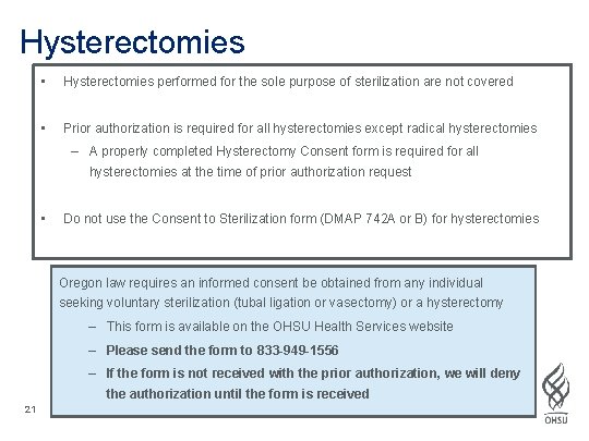 Hysterectomies • Hysterectomies performed for the sole purpose of sterilization are not covered •