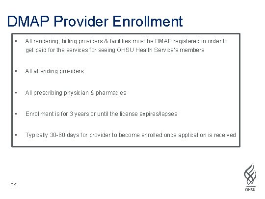 DMAP Provider Enrollment • All rendering, billing providers & facilities must be DMAP registered