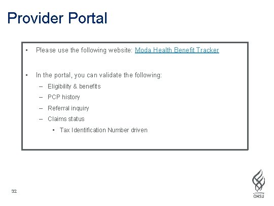 Provider Portal • Please use the following website: Moda Health Benefit Tracker • In
