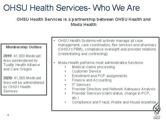 OHSU Health Services- Who We Are OHSU Health Services is a partnership between OHSU