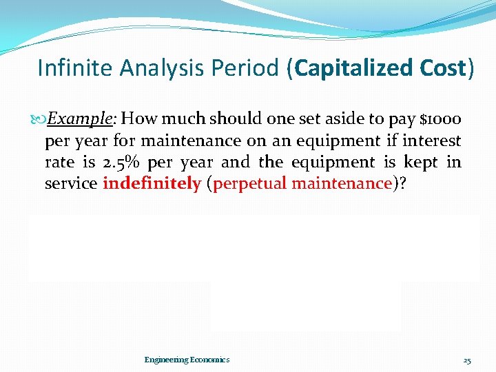 Infinite Analysis Period (Capitalized Cost) Example: How much should one set aside to pay