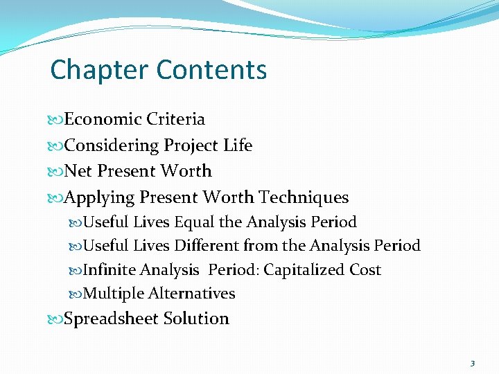 Chapter Contents Economic Criteria Considering Project Life Net Present Worth Applying Present Worth Techniques