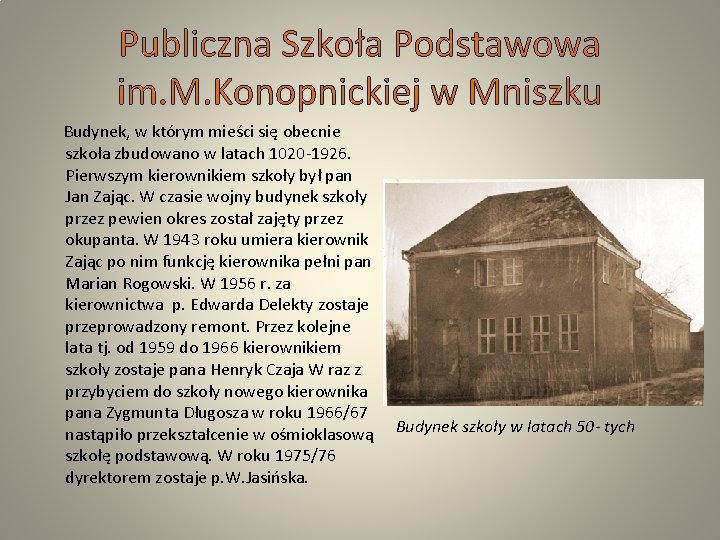 Publiczna Szkoła Podstawowa im. M. Konopnickiej w Mniszku Budynek, w którym mieści się obecnie