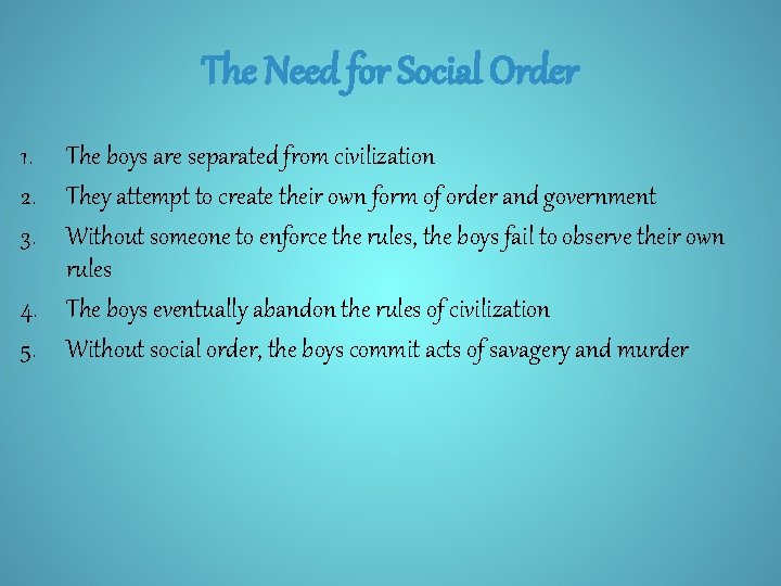 The Need for Social Order 1. The boys are separated from civilization 2. They