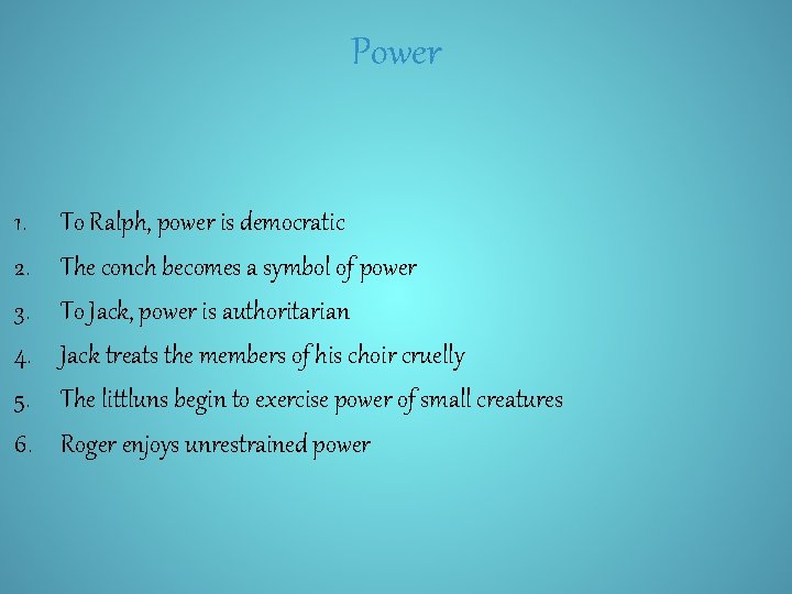 Power 1. 2. 3. 4. 5. 6. To Ralph, power is democratic The conch