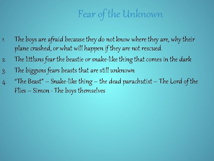 Fear of the Unknown 1. The boys are afraid because they do not know